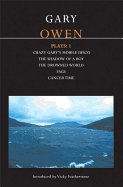 Owen Plays: 1: Crazy Gary's Mobile Disco; The Shadow of a Boy; The Drowned World; Cancer Time; Fags