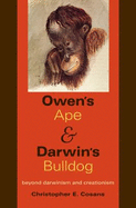 Owen's Ape and Darwin's Bulldog: Beyond Darwinism and Creationism