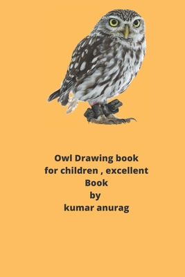 Owl Drawing Book: Part Three - Anurag, Kumar