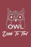 Owl Drink to That: College Rule Notebook