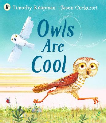Owls Are Cool - Knapman, Timothy