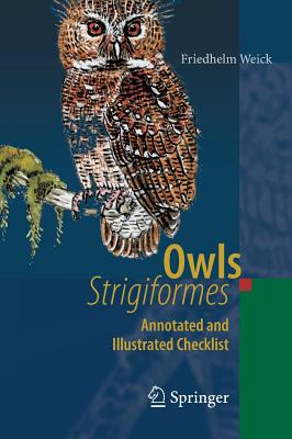 Owls (Strigiformes): Annotated and Illustrated Checklist - Weick, Friedhelm