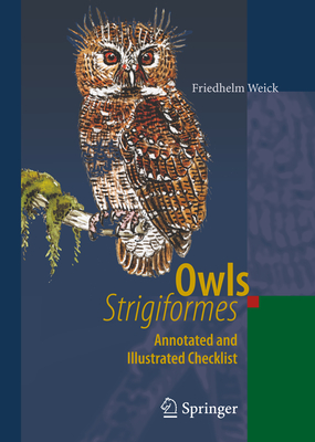 Owls (Strigiformes): Annotated and Illustrated Checklist - Weick, Friedhelm