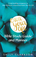 Own Your Life Bible Study Guide and Planner: Faith-building companion book to Own Your LIfe