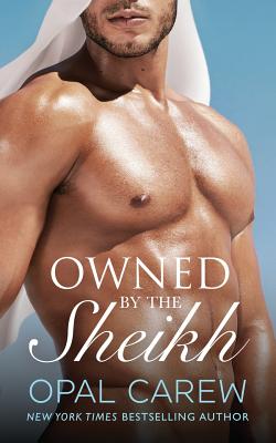 Owned by the Sheikh: An Erotic Romance Collection - Carew, Opal