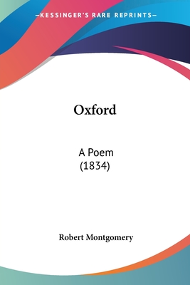 Oxford: A Poem (1834) - Montgomery, Robert, PhD