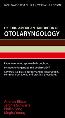 Oxford American Handbook of Otolaryngology - Blitzer, Andrew, and Schwartz, Jerome, and Song, Phillip