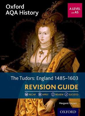 Oxford AQA History for A Level: The Tudors: England 1485-1603 Revision Guide - Haynes, Margaret