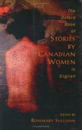 Oxford Book of Stories by Canadian Women in English - Sullivan, Rosemary, Professor (Editor)