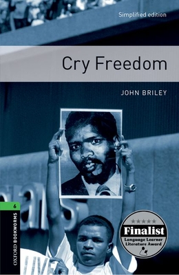 Oxford Bookworms Library: Cry Freedom: Level 6: 2,500 Word Vocabulary - Briley, John, and Akinyemi, Rowena