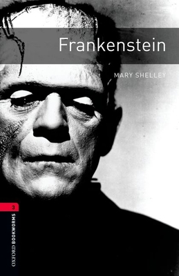 Oxford Bookworms Library: Frankenstein: Level 3: 1000-Word Vocabulary - Shelley, Mary, and Bassett, Jennifer