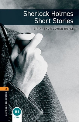Oxford Bookworms Library: Level 2:: Sherlock Holmes Short Stories - Conan Doyle, Arthur, and West, Clare