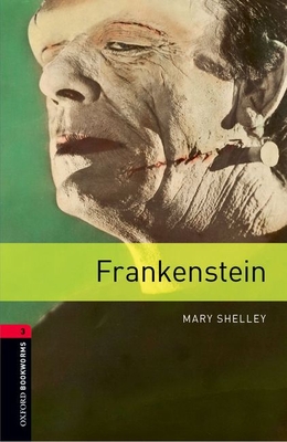Oxford Bookworms Library: Level 3:: Frankenstein - Shelley, Mary, and Nobes, Patrick