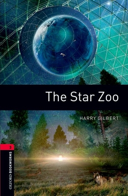 Oxford Bookworms Library: Level 3:: The Star Zoo - Gilbert, Harry