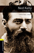 Oxford Bookworms Library: Ned Kelly - A True Story: Level 1: 400-Word Vocabulary