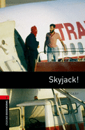 Oxford Bookworms Library: Skyjack!: Level 3: 1000-Word Vocabulary