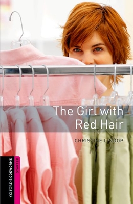 Oxford Bookworms Library: The Girl with Red Hair: Starter: 250-Word Vocabulary - Lindop, Christine