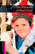 Oxford Bookworms Library: The Ransom of Red Chief: Starter: 250-Word Vocabulary