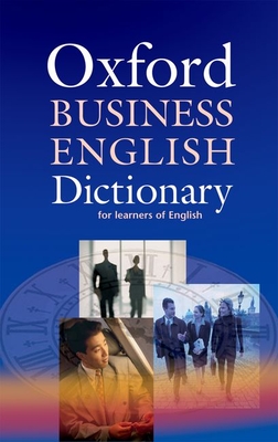 Oxford Business English Dictionary: For Learners of English - Parkinson, Dilys (Editor)