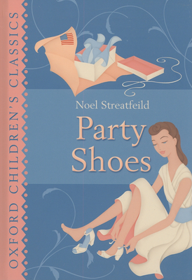 Oxford Children's Classics: Party Shoes - Streatfeild, Noel