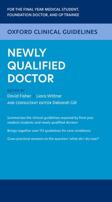 Oxford Clinical Guidelines: Newly Qualified Doctor - Fisher, David (Editor), and Wittner, Liora (Editor), and Gill, Deborah (Consultant editor)