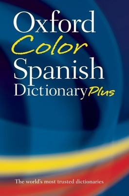 Oxford Color Spanish Dictionary Plus - Styles-Carvajal, Carol (Editor), and Britton, Michael (Editor), and Horwood, Jane (Editor)