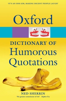 Oxford Dictionary of Humorous Quotations - Sherrin, Ned (Editor)