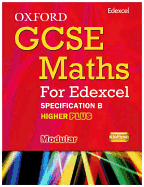 Oxford GCSE Maths for Edexcel: Specification B Student Book Higher Plus (A*-B)