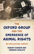 Oxford Group and the Emergence of Animal Rights: An Intellectual History