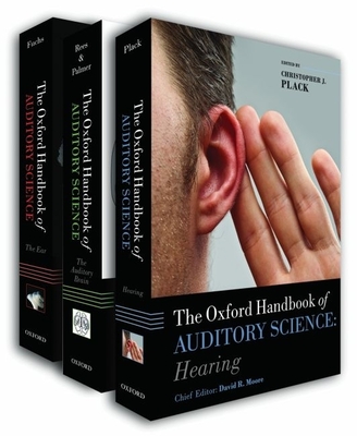 Oxford Handbook of Auditory Science: "Ear", The "Auditory Brain", "Hearing" - Moore, David (Editor), and Fuchs, Paul A. (Editor), and Palmer, Alan (Editor)