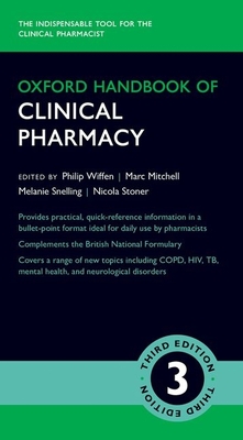 Oxford Handbook of Clinical Pharmacy - Wiffen, Philip (Editor), and Mitchell, Marc (Editor), and Snelling, Melanie (Editor)