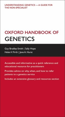 Oxford Handbook of Genetics (Oxford Medical Handbooks) - Bradley-Smith, Guy; Hope, Sally; Firth, Helen V.; Hurst, Jane A.