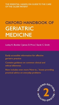 Oxford Handbook of Geriatric Medicine - Bowker, Lesley, and Price, James, QC, and Smith, Sarah