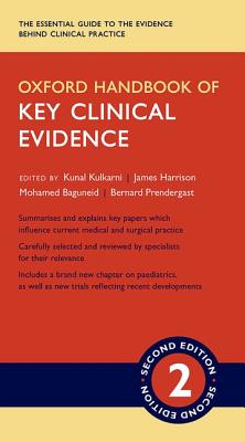 Oxford Handbook of Key Clinical Evidence - Kulkarni, Kunal (Editor), and Harrison, James (Editor), and Baguneid, Mohamed (Editor)