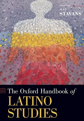 Oxford Handbook of Latino Studies - Stavans, Ilan