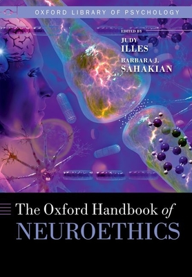 Oxford Handbook of Neuroethics - Illes, Judy (Editor), and Sahakian, Barbara J. (Editor)