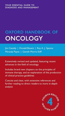 Oxford Handbook of Oncology - Cassidy, Jim (Editor), and Bissett, Donald (Editor), and Spence OBE, Roy A. J. (Editor)