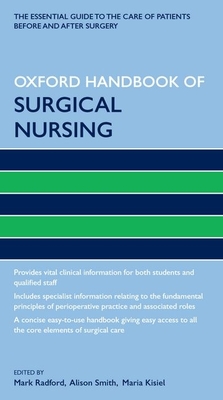 Oxford Handbook of Surgical Nursing - Smith, Alison (Editor), and Kisiel, Maria (Editor), and Radford, Mark (Editor)