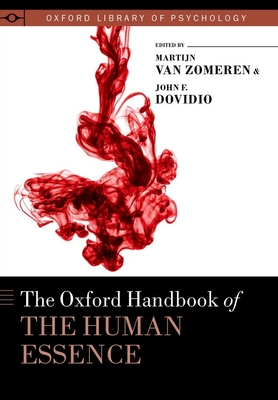 Oxford Handbook of the Human Essence - Dovidio, John F (Editor), and Van Zomeren, Martijn (Editor)