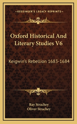 Oxford Historical and Literary Studies V6: Keigwin's Rebellion 1683-1684: An Episode in the History of Bombay (1916) - Strachey, Ray, and Strachey, Oliver