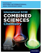 Oxford International AQA Examinations: OxfordAQA International GCSE Combined Sciences Chemistry (9204): Student Book