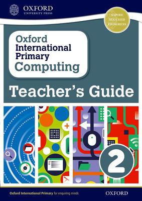 Oxford International Primary Computing: Teacher's Guide 2 - Page, Alison, and Levine, Diane, and Held, Karl