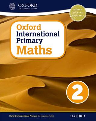 Oxford International Primary Maths First Edition 2 - Cotton, Anthony (Series edited by), and Clissold, Caroline, and Glithro, Linda