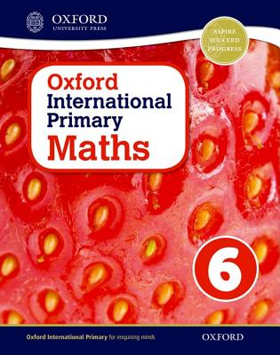 Oxford International Primary Maths First Edition 6 - Cotton, Anthony (Series edited by), and Clissold, Caroline, and Glithro, Linda