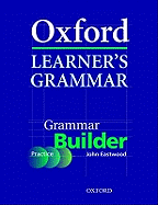 Oxford Learner's Grammar: Grammar Builder: A Self-study Grammar Reference and Practice Series Including Books, CD-ROM, and Website Resources