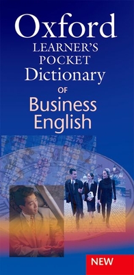 Oxford Learner's Pocket Dictionary of Business English: Essential business vocabulary in your pocket - Parkinson, Dilys (Editor)