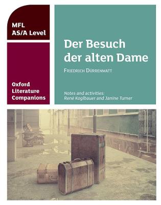 Oxford Literature Companions: Der Besuch der alten Dame - Koglbauer, Ren, and Turner, Janine