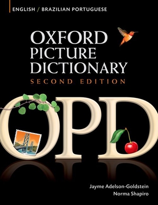Oxford Picture Dictionary English-Brazilian Portuguese: Bilingual Dictionary for Brazilian Portuguese Speaking Teenage and Adult Students of English - Adelson-Goldstein, Jayme, and Shapiro, Norma
