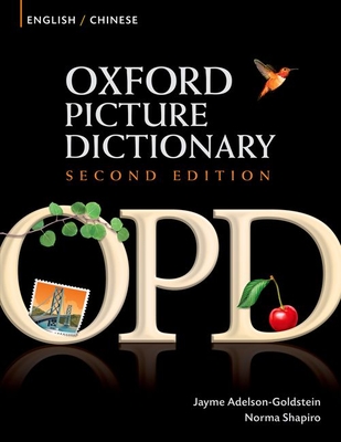 Oxford Picture Dictionary English-Chinese: Bilingual Dictionary for Chinese Speaking Teenage and Adult Students of English - Adelson-Goldstein, Jayme, and Shapiro, Norma