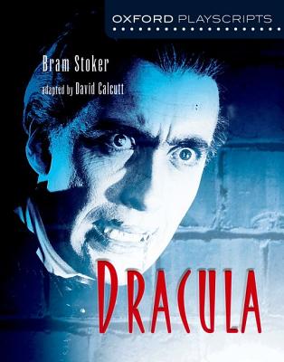 Oxford Playscripts: Dracula - Stoker, Bram, and Calcutt, David (Consultant editor)